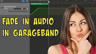 How to FADE IN Audio in Garageband — Step-by-step Guide