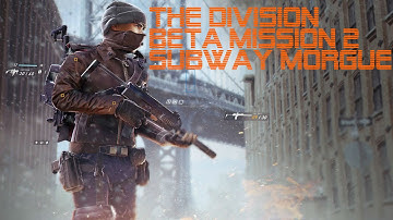 The Division Beta Mission 2 Subway Morgue Ps4