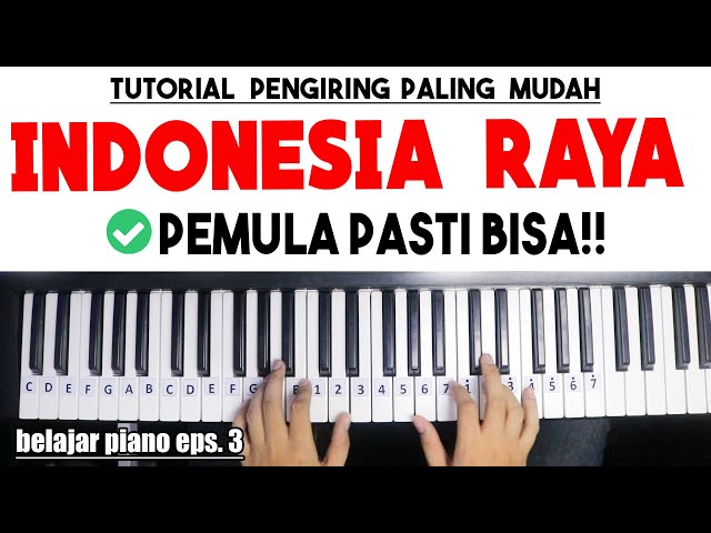 Tutorial Piano Pengiring Indonesia Raya, PEMULA PASTI BISA!! | Belajar Piano Eps. 3 class=