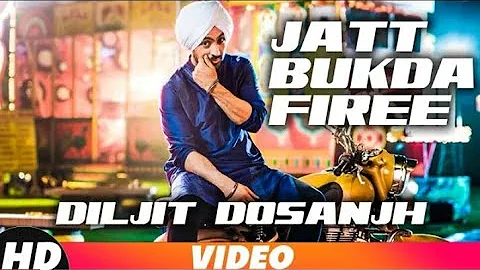 Jatt Bukda Firee _ Full Video _ Diljit Dosanjh _Punjabi Song 2018_Punjabi Sad Song