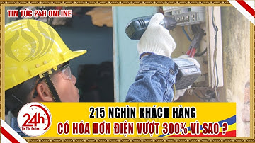 Vì sao 215 nghìn khách hàng mức tiêu thụ điện tăng  hơn 300%. Dân tá hỏa tiền điện tăng gấp 30 lần