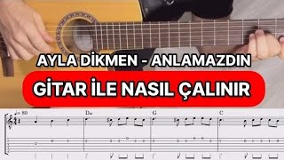 Ayla Dikmen - Anlamazdın (Issız Adam) Gitar İle Nasıl Çalınır (Kolay Nota + Tab)