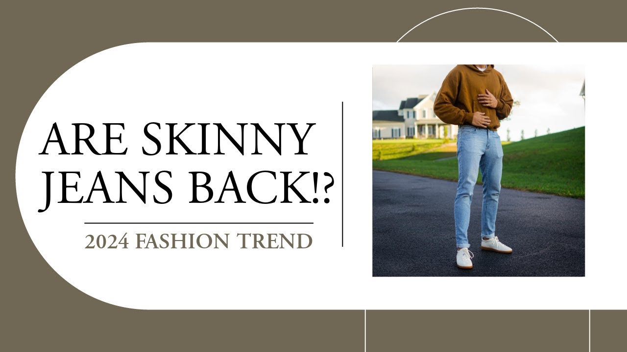 Are Skinny Jeans Back!? 2024 Fashion Trend YouTube