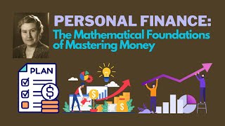 Personal Finance: The Mathematical Foundations of Mastering Money