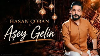 Hasan Çoban - Aşey Gelin 