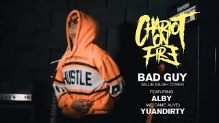 Chariot On Fire - Bad Guy (Billie Eilish Metalcore Cover) Feat. YUANDIRTY, ALBY from WE CAME ALIVE