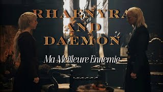 Rhaenyra & Daemon  |  Ma Meilleure Ennemie |  House of the Dragon S 1 and S 2