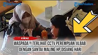 CCTV Wanita Berjilbab Maling HP Siang Hari,  Modus Pura-Pura dan  Bayar Pake Qris