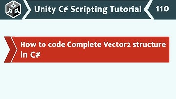 How to Code a Complete Vector2 Structure in C# - Unity C# Scripting Tutorial 110 🚀