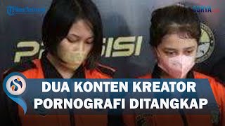 Dua Wanita Muda Konten Kreator Pornografi Raup Jutaan Rupiah Akhirnya Ditangkap