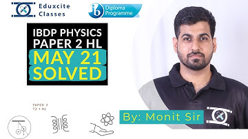 IB DP Physics HL Paper-2 TZ1 May 2021 solved by Monit Sir | Eduxcite Classes