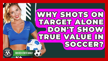 Why Shots On Target Alone Don