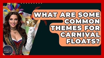 What Are Some Common Themes For Carnival Floats? - Exploring The Benelux