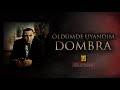 Öldümde Uyandım - Dombra (Yüksek Kalite)