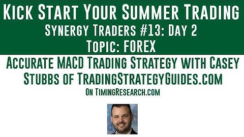 Synergy Traders #13.19: Accurate MACD Trading Strategy with Casey Stubbs