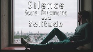 Silence, Social Distancing and Solitude - Pravrajika Sevaprana