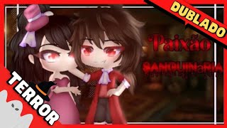  PAIXÃO SANGUINARIA Mini Filme [DUBLADO] Gacha Club