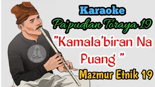 KARAOKE MAZMUR ETNIK 19 KAMALA'BIRAN NA PUANG || PAPUDIAN TORAYA 19