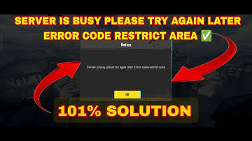 SERVER IS BUSY, PLEASE TRY AGAIN LATER ERROR CODE RESTRICT AREA | PUBG 3.8 UPDATE SERVER IS BUSY