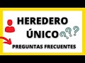 👤HEREDERO ÚNICO ▶ PREGUNTAS FRECUENTES