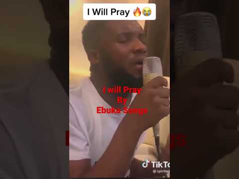 I Will Pray By Ebuka Songs
