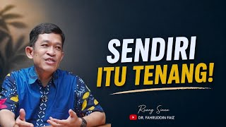 When You Dare To Be Alone This Is What Happens  Dr Fahruddin Faiz