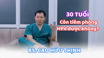 ⛔𝐒𝐀𝐔 𝟑𝟎 𝐓𝐔𝐎̂̉𝐈 𝐂𝐎̀𝐍 𝐓𝐈𝐄̂𝐌 𝐏𝐇𝐎̀𝐍𝐆 𝐇𝐏𝐕 Đ𝐔̛𝐎̛̣𝐂 𝐊𝐇𝐎̂𝐍𝐆👉 | BS CAO HỮU THỊNH