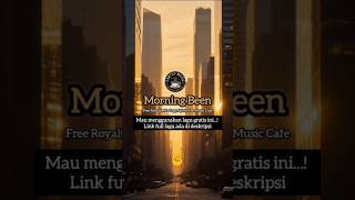 Download Lagu Morning Been –  Royalti Free | No Copyright Music #shorts #nocopyrightmusic #youtubemusic #freemusic MP3