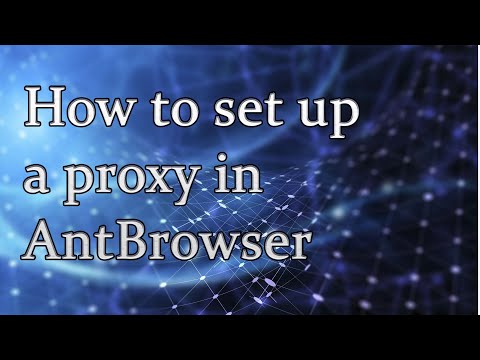 How to set up a proxy in AntBrowser