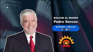 BALCÓN AL MUNDO CON EL PERIODISTA PEDRO SEVCEC