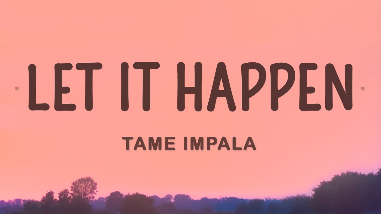 Tame Impala   Let It Happen Lyrics