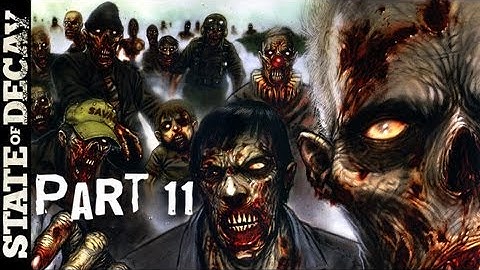 CAN YOU SURVIVE A ZOMBIE APOCALYPSE? - State of Decay Gameplay Walkthrough Part 11