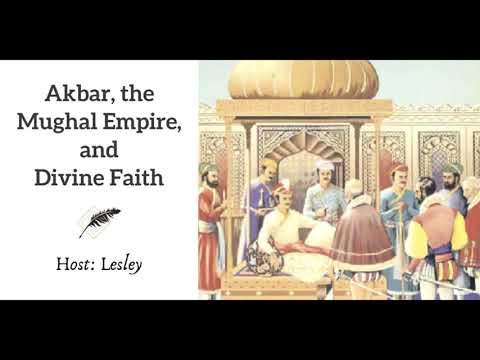 Ep 29 Akbar, the Mughul Empire, and Divine Faith