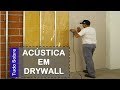 ISOLAMENTO ACÚSTICO EM PAREDE DRYWALL, COMO FAZER