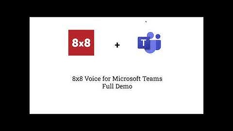 8x8 Voice for Microsoft Teams Demo Video