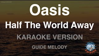 Oasis-Half The World Away (Melody) (Karaoke Version)