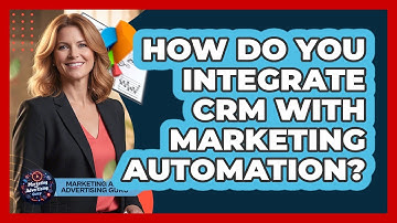 How Do You Integrate CRM With Marketing Automation?