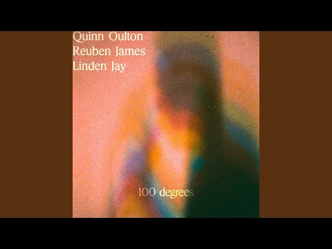 Quinn Oulton, Reuben James & Linden Jay - 100 Degrees