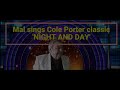 Mal sings Cole Porter classic 'NIGHT AND DAY'