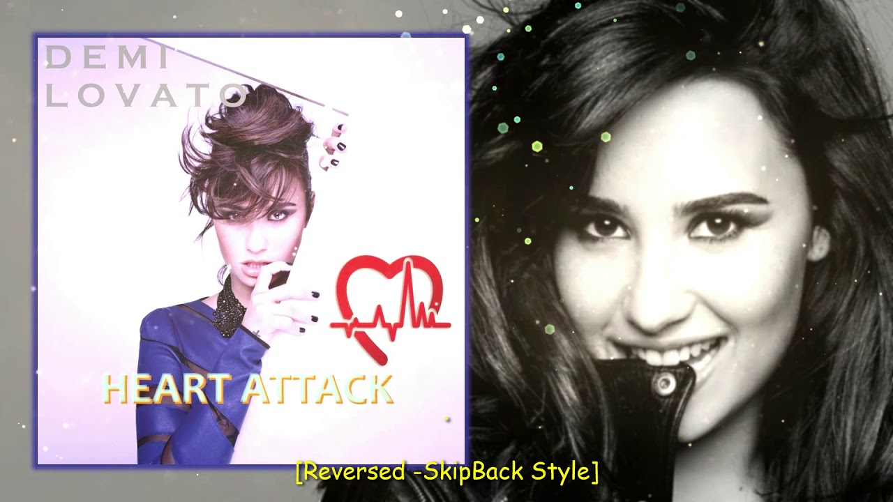 Heart Attack - Demi Lovato [Reversed -SkipBack Style]