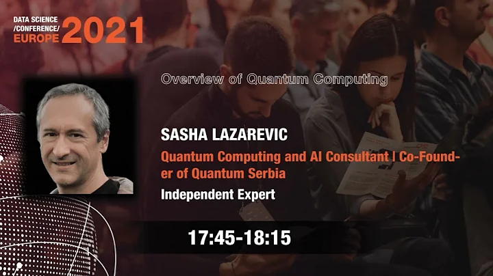 [DSC Europe 21] Overview of Quantum Computing - Sasha Lazarevic