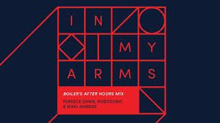 Ferreck Dawn, Robosonic & Nikki Ambers - In My Arms (Bolier's After Hours Mix)