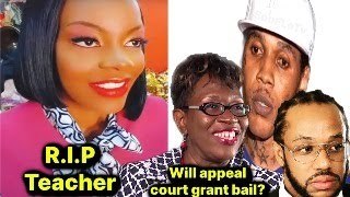 Missing Teacher Remains Found & Will Appeal Courts Grant Vybz Kartel Bail ?