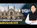 Foreign universities campuses in india will ugcs move benefit students  the india story