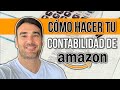 COMO HACER TU CONTABILIDAD DE AMAZON - QUE INFORMES DEBO DESCARGAR PARA PRESENTAR A MI CONTABLE