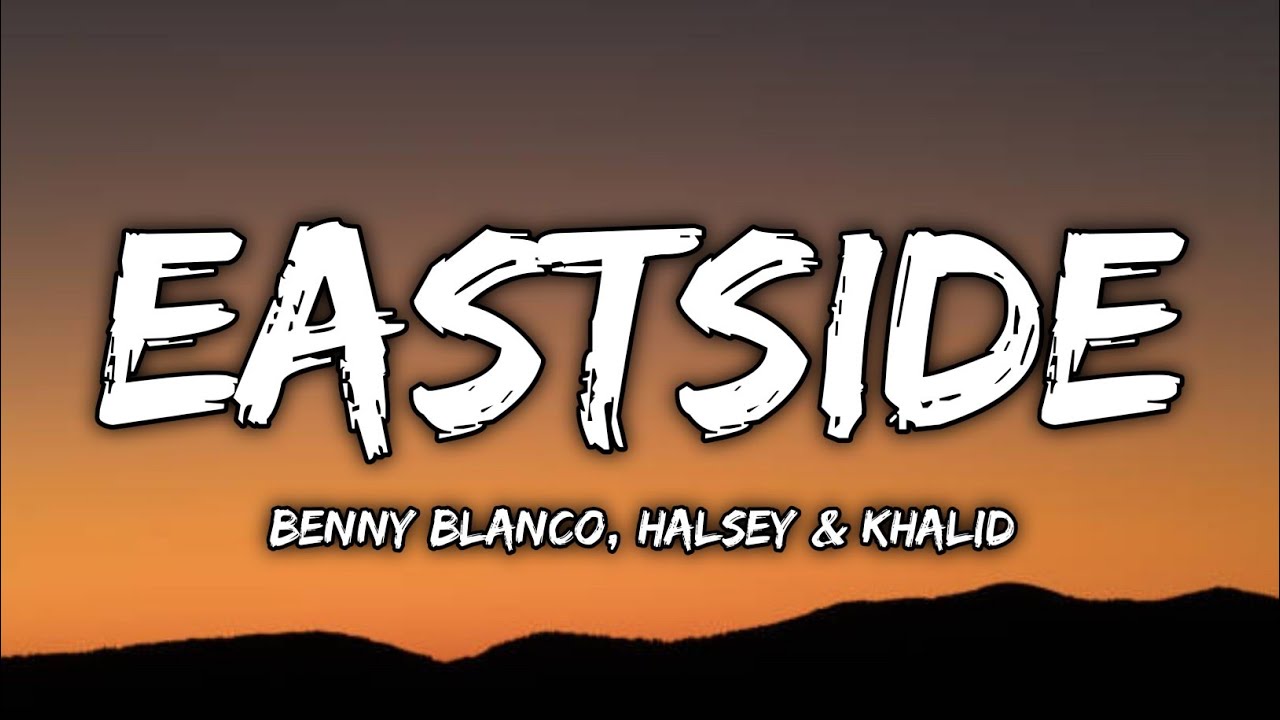 benny blanco, Halsey &amp; Khalid – Eastside (Lyrics) - YouTube