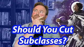 Why I Don’t Ban Subclasses | Worldbreaking