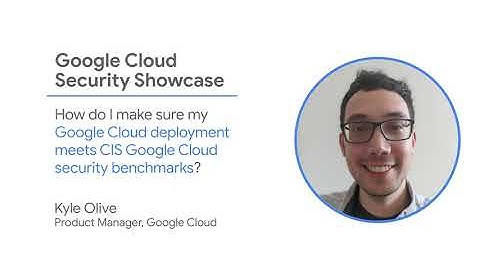 How do I make sure my Google Cloud deployment meets CIS Google Cloud security benchmarks?