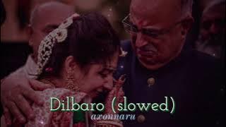 Dilbaro | slowed & reverb | Raazi | Harsdeep kaur | Vibha saraf | axonnaru ❤️