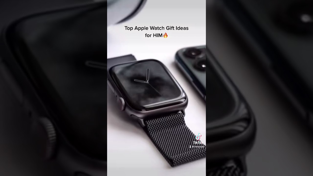 Top Apple Watch Gift Ideas for HIM🔥